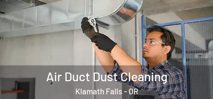 Air Duct Dust Cleaning Klamath Falls - OR