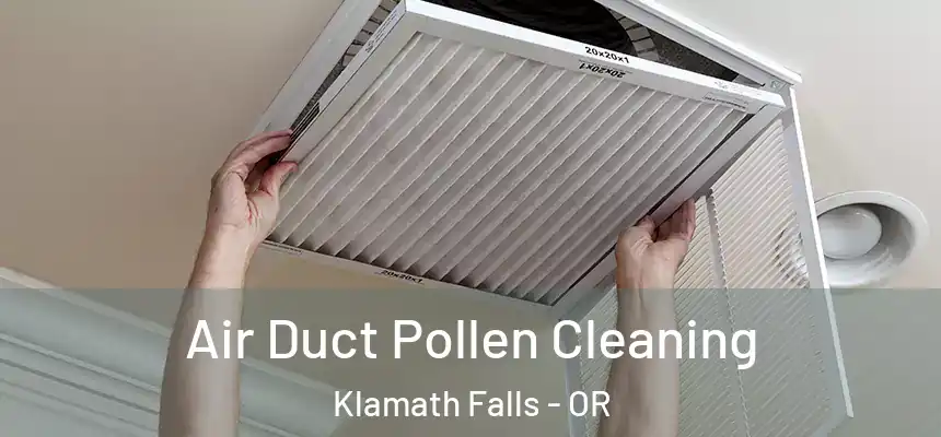 Air Duct Pollen Cleaning Klamath Falls - OR