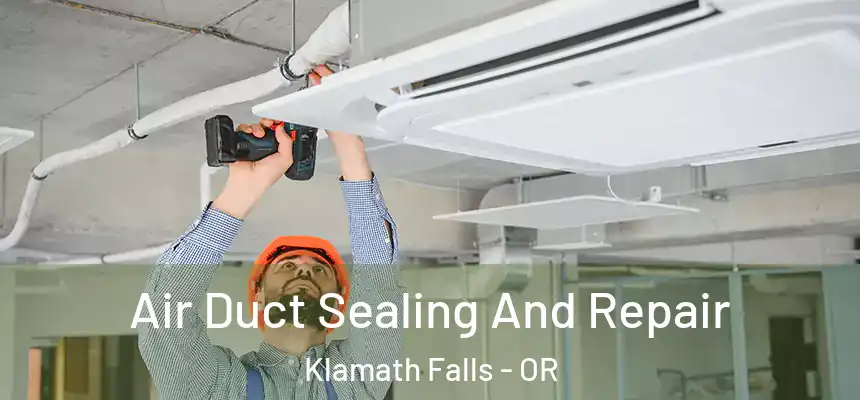  Air Duct Sealing And Repair Klamath Falls - OR