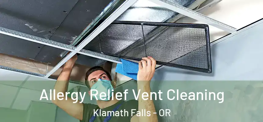 Allergy Relief Vent Cleaning Klamath Falls - OR