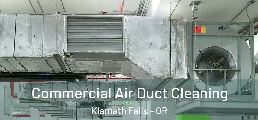 Commercial Air Duct Cleaning Klamath Falls - OR
