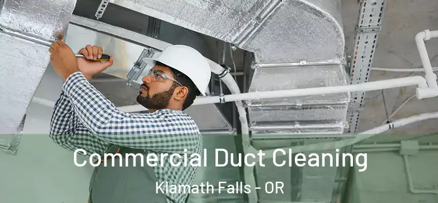 Commercial Duct Cleaning Klamath Falls - OR