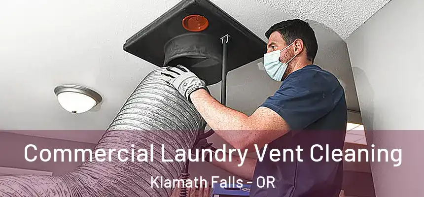Commercial Laundry Vent Cleaning Klamath Falls - OR