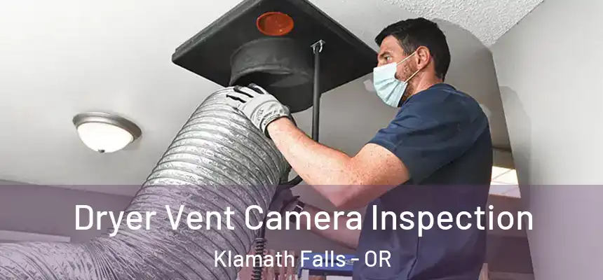 Dryer Vent Camera Inspection Klamath Falls - OR