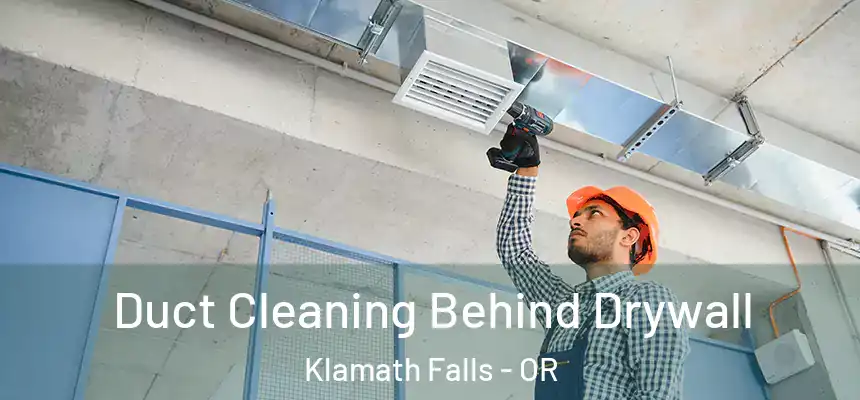  Duct Cleaning Behind Drywall Klamath Falls - OR