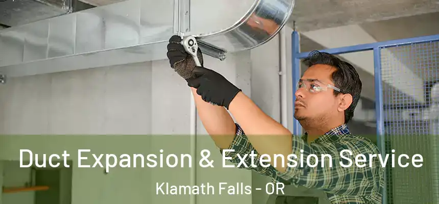  Duct Expansion & Extension Service Klamath Falls - OR