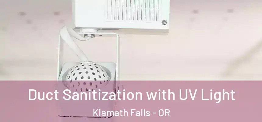 Duct Sanitization with UV Light Klamath Falls - OR