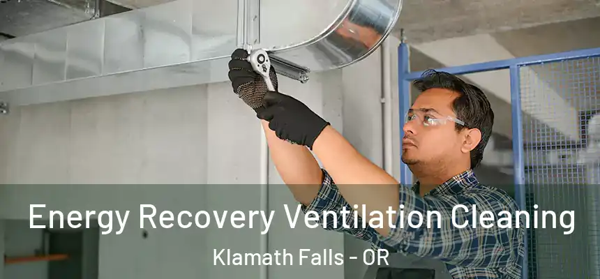  Energy Recovery Ventilation Cleaning Klamath Falls - OR