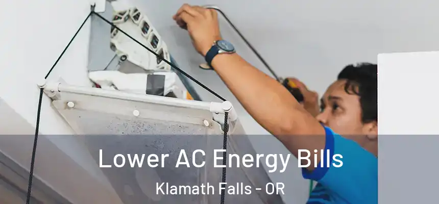  Lower AC Energy Bills Klamath Falls - OR