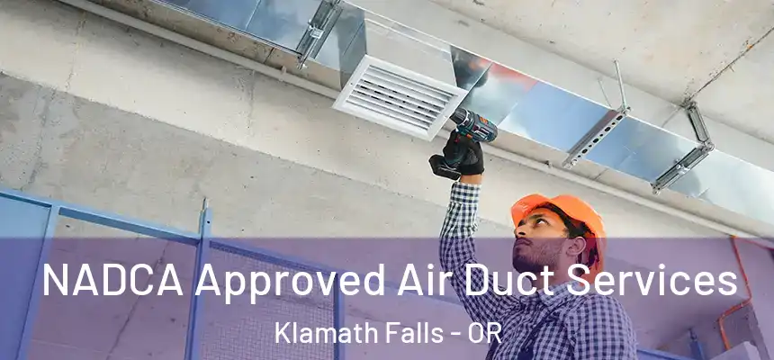 NADCA Approved Air Duct Services Klamath Falls - OR