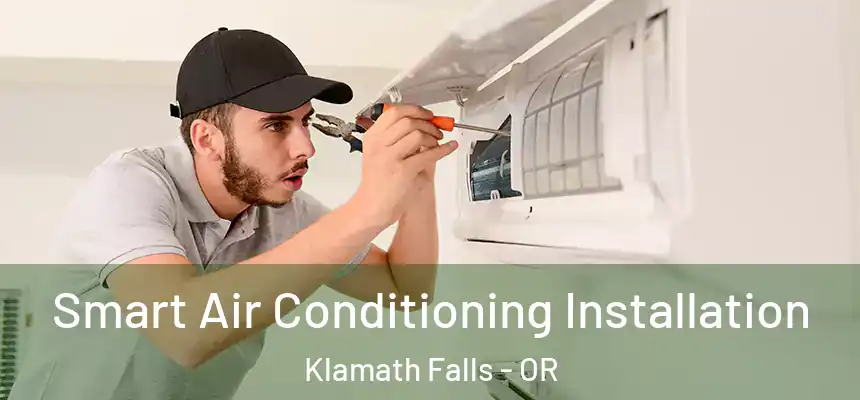 Smart Air Conditioning Installation Klamath Falls - OR