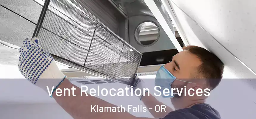  Vent Relocation Services Klamath Falls - OR