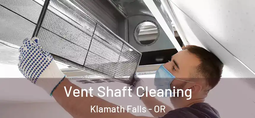 Vent Shaft Cleaning Klamath Falls - OR