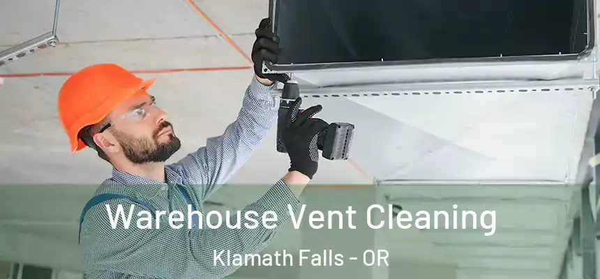 Warehouse Vent Cleaning Klamath Falls - OR
