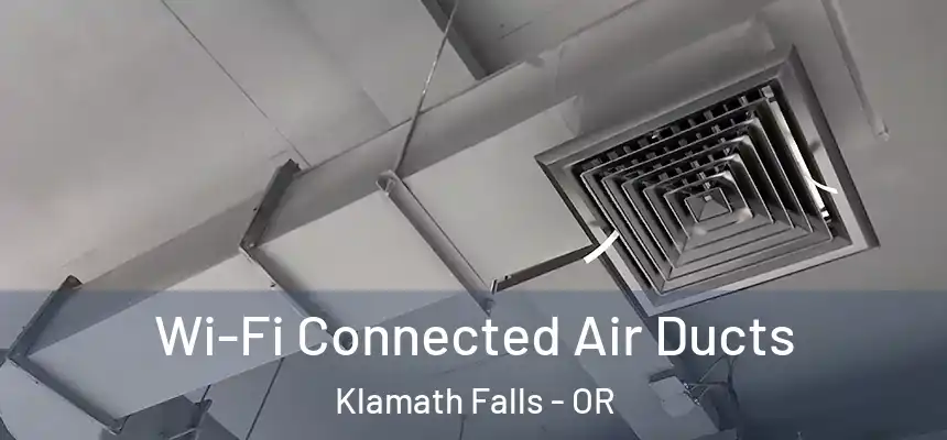  Wi-Fi Connected Air Ducts Klamath Falls - OR